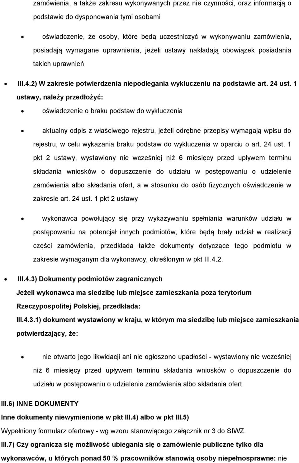 1 ustawy, należy przedłżyć: świadczenie braku pdstaw d wykluczenia aktualny dpis z właściweg rejestru, jeżeli drębne przepisy wymagają wpisu d rejestru, w celu wykazania braku pdstaw d wykluczenia w