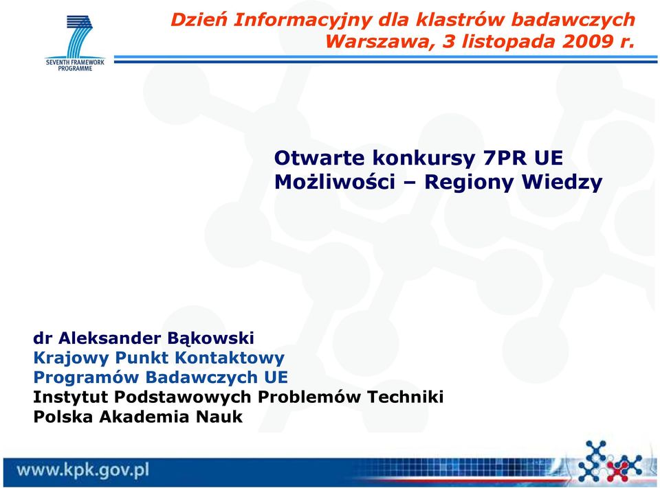 Otwarte konkursy 7PR UE MoŜliwości Regiony Wiedzy dr Aleksander