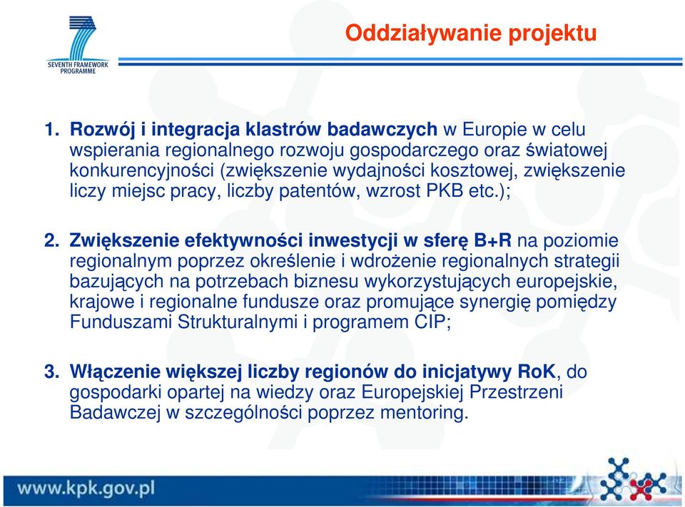 zwiększenie liczy miejsc pracy, liczby patentów, wzrost PKB etc.); 2.