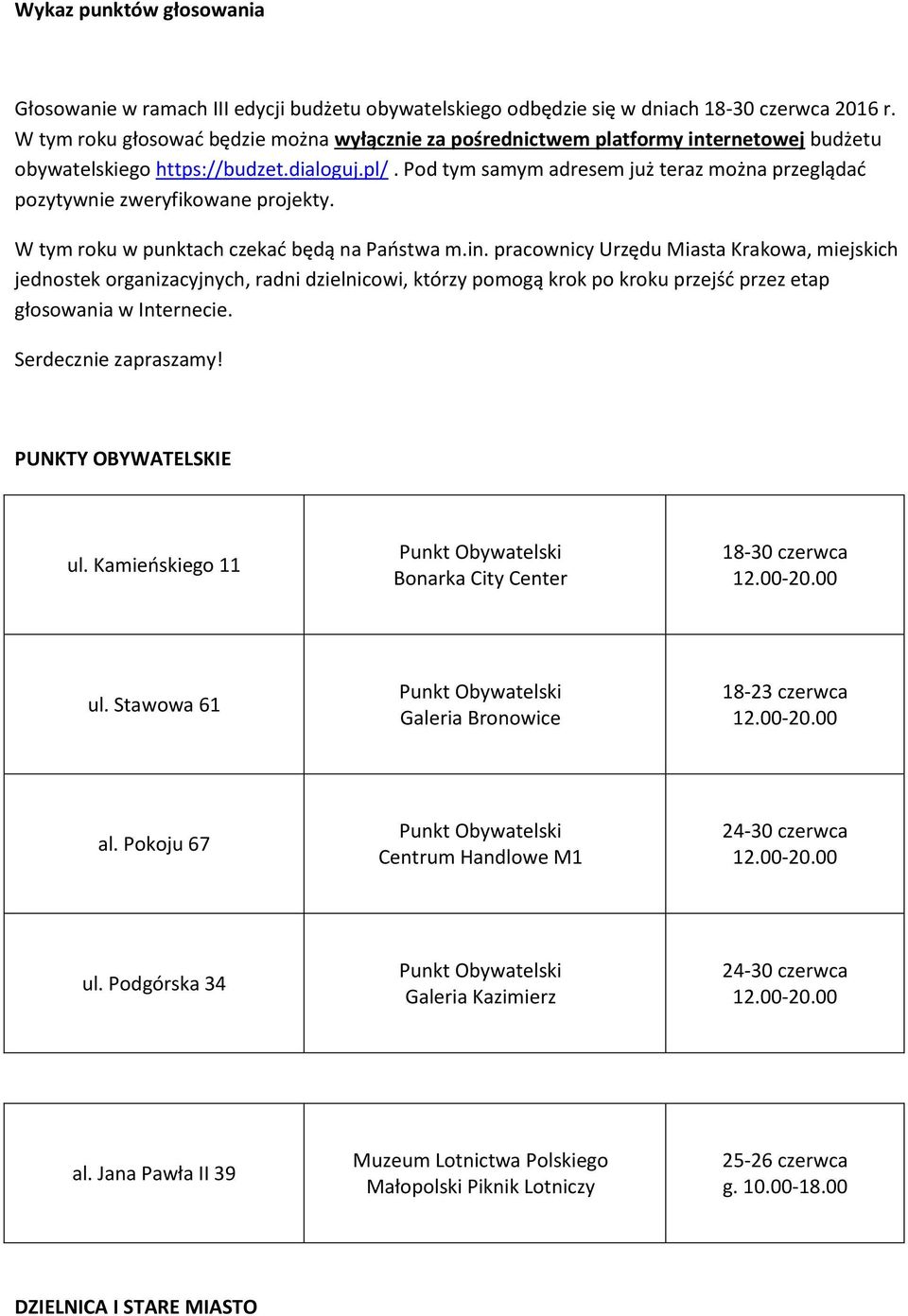 Pod tym samym adresem już teraz można przeglądać pozytywnie zweryfikowane projekty. W tym roku w punktach czekać będą na Państwa m.in.