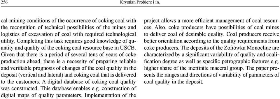 Completing this task requires good knowledge of quantity and quality of the coking coal resource base in USCB.