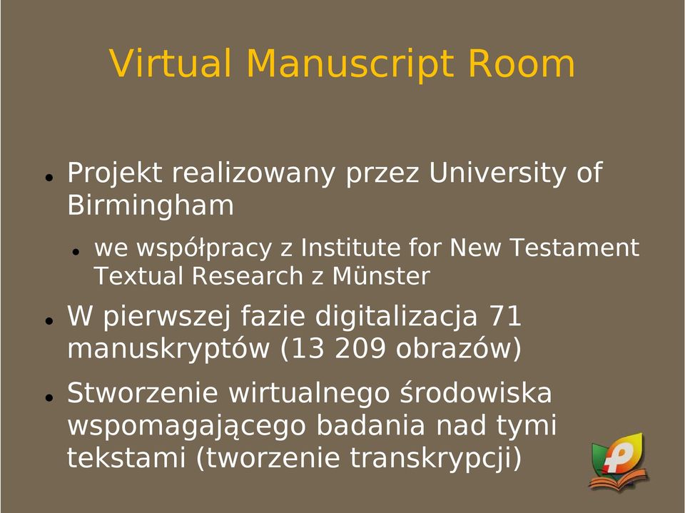 pierwszej fazie digitalizacja 71 manuskryptów (13 209 obrazów) Stworzenie