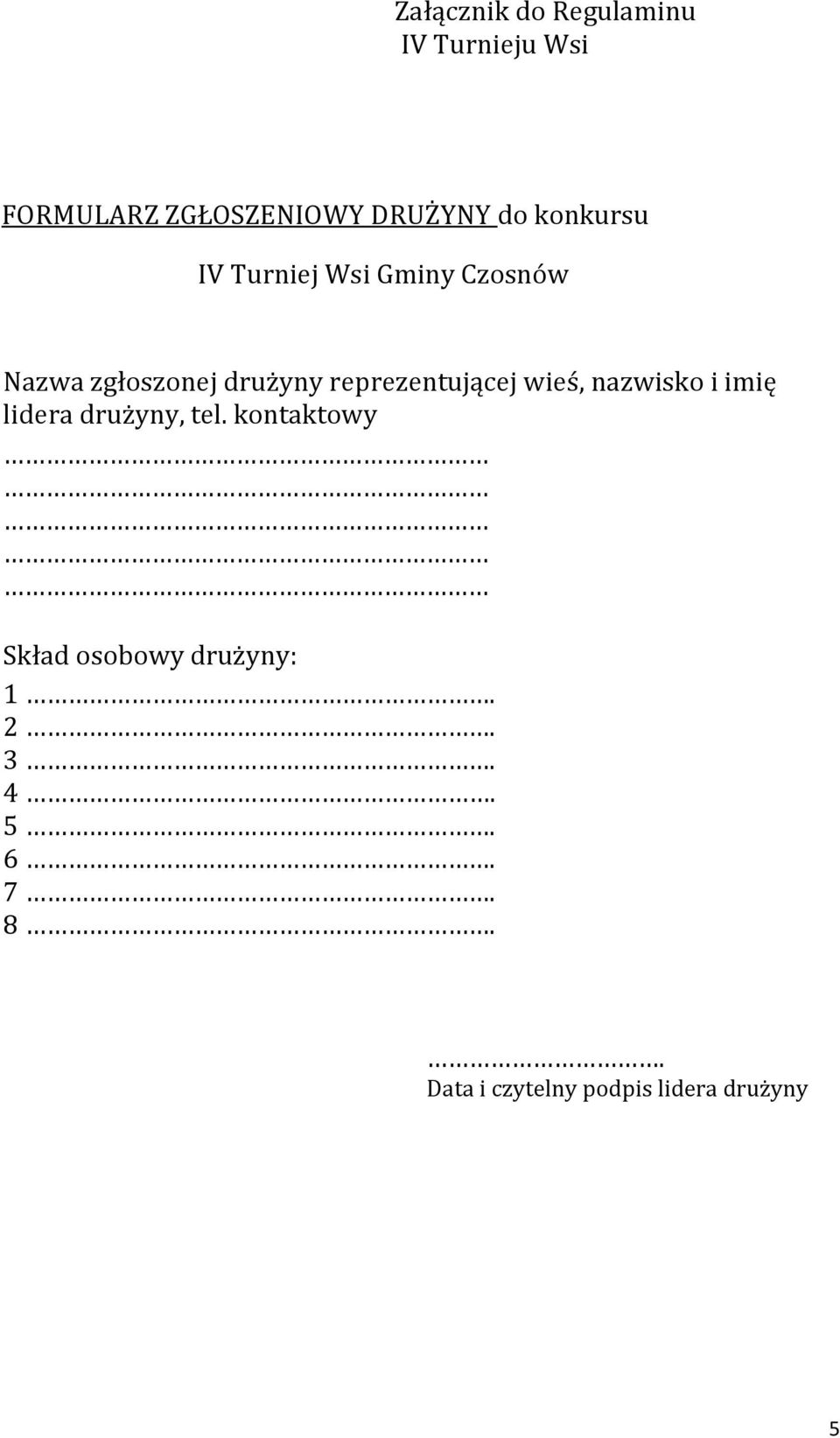 reprezentującej wieś, nazwisko i imię lidera drużyny, tel.