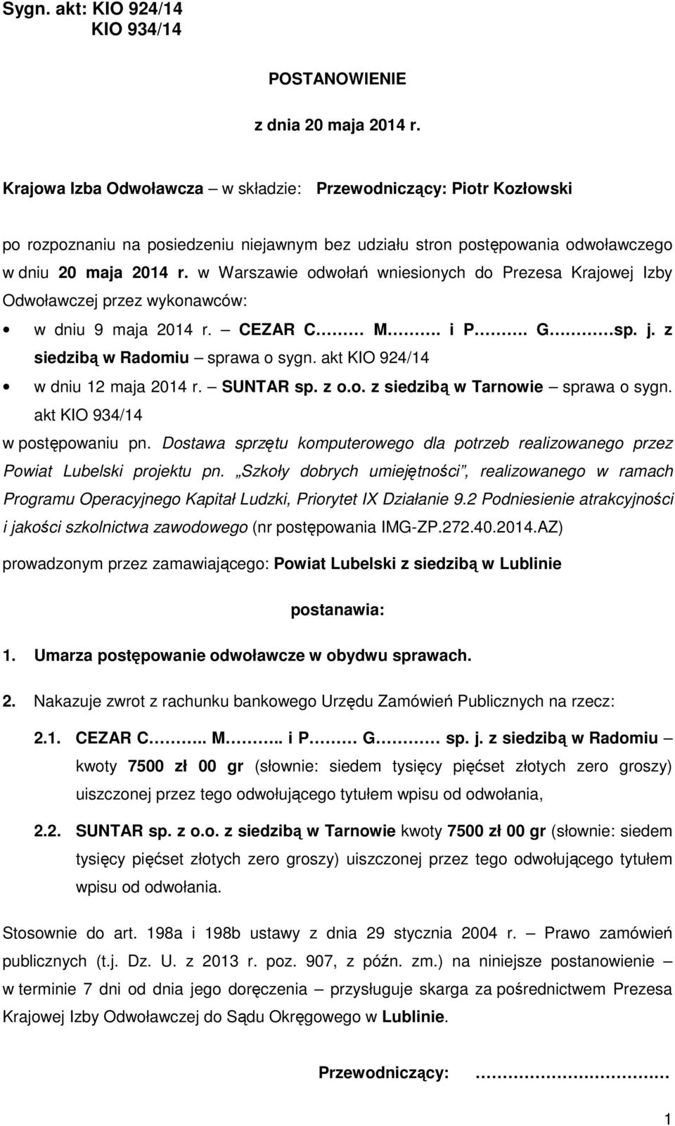 w Warszawie odwołań wniesionych do Prezesa Krajowej Izby Odwoławczej przez wykonawców: w dniu 9 maja 2014 r. CEZAR C M. i P. G sp. j. z siedzibą w Radomiu sprawa o sygn.