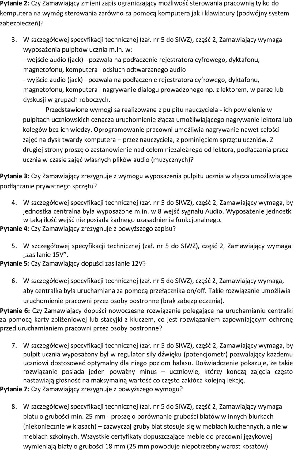 w: - wejście audio (jack) - pozwala na podłączenie rejestratora cyfrowego, dyktafonu, magnetofonu, komputera i odsłuch odtwarzanego audio - wyjście audio (jack) - pozwala na podłączenie rejestratora