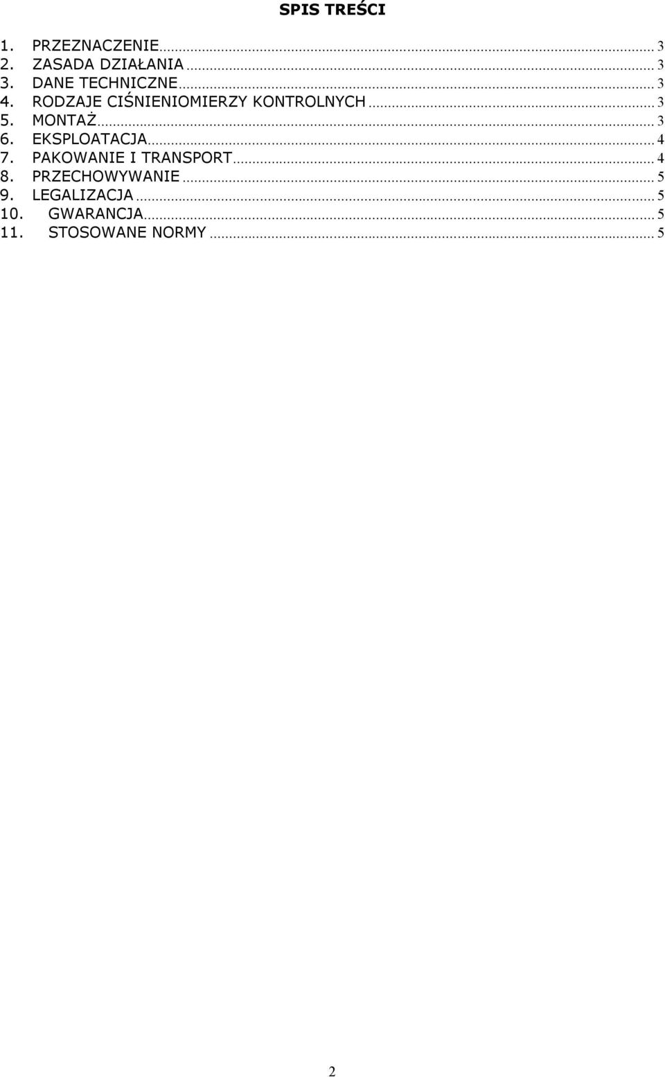 MONTAŻ... 3 6. EKSPLOATACJA... 4 7. PAKOWANIE I TRANSPORT... 4 8.