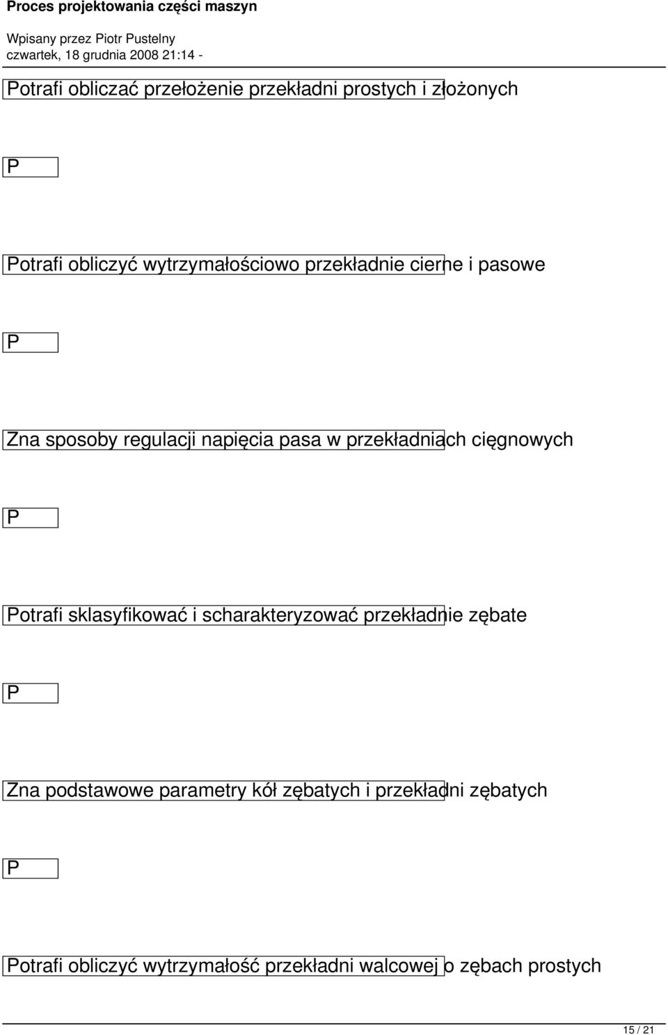 w przekładniach cięgnowych otrafi sklasyfikować i scharakteryzować przekładnie zębate Zna podstawowe