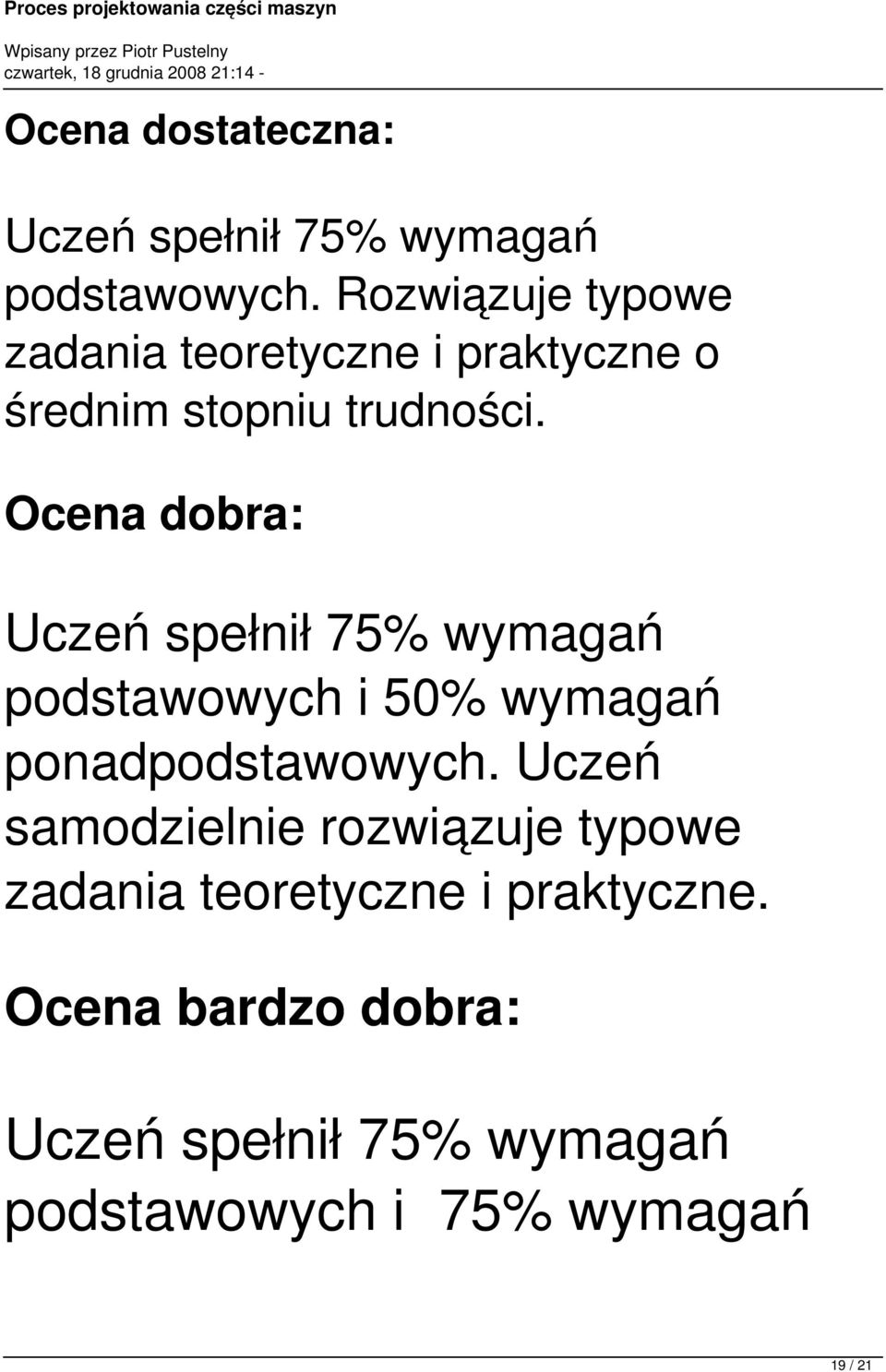 Ocena dobra: Uczeń spełnił 75% wymagań podstawowych i 50% wymagań ponadpodstawowych.