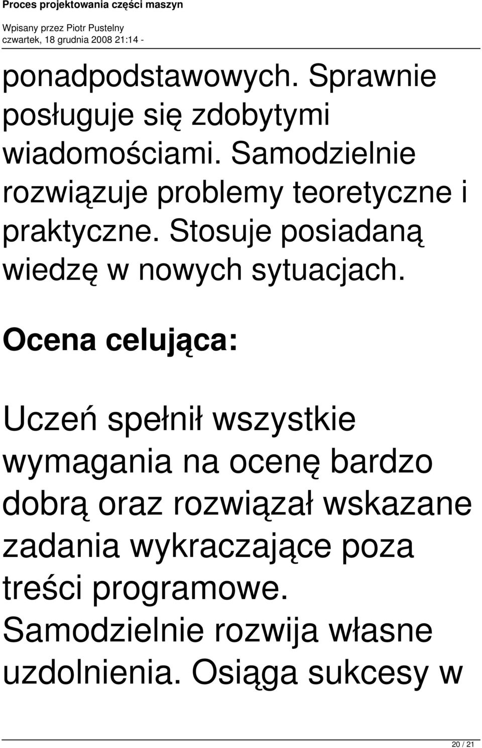 Stosuje posiadaną wiedzę w nowych sytuacjach.