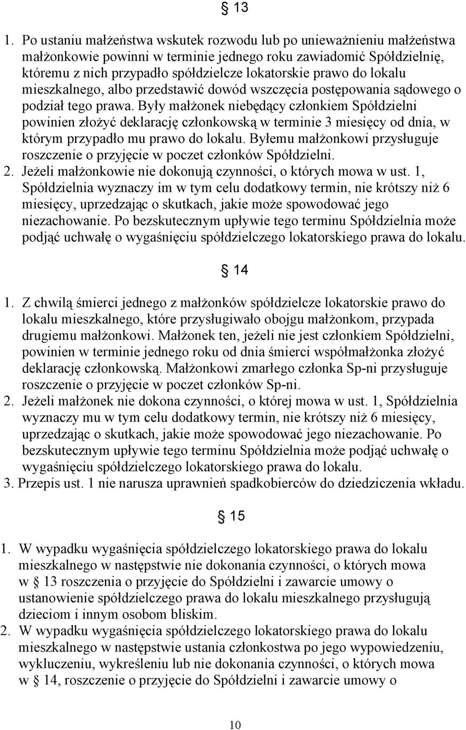 Były małżonek niebędący członkiem Spółdzielni powinien złożyć deklarację członkowską w terminie 3 miesięcy od dnia, w którym przypadło mu prawo do lokalu.