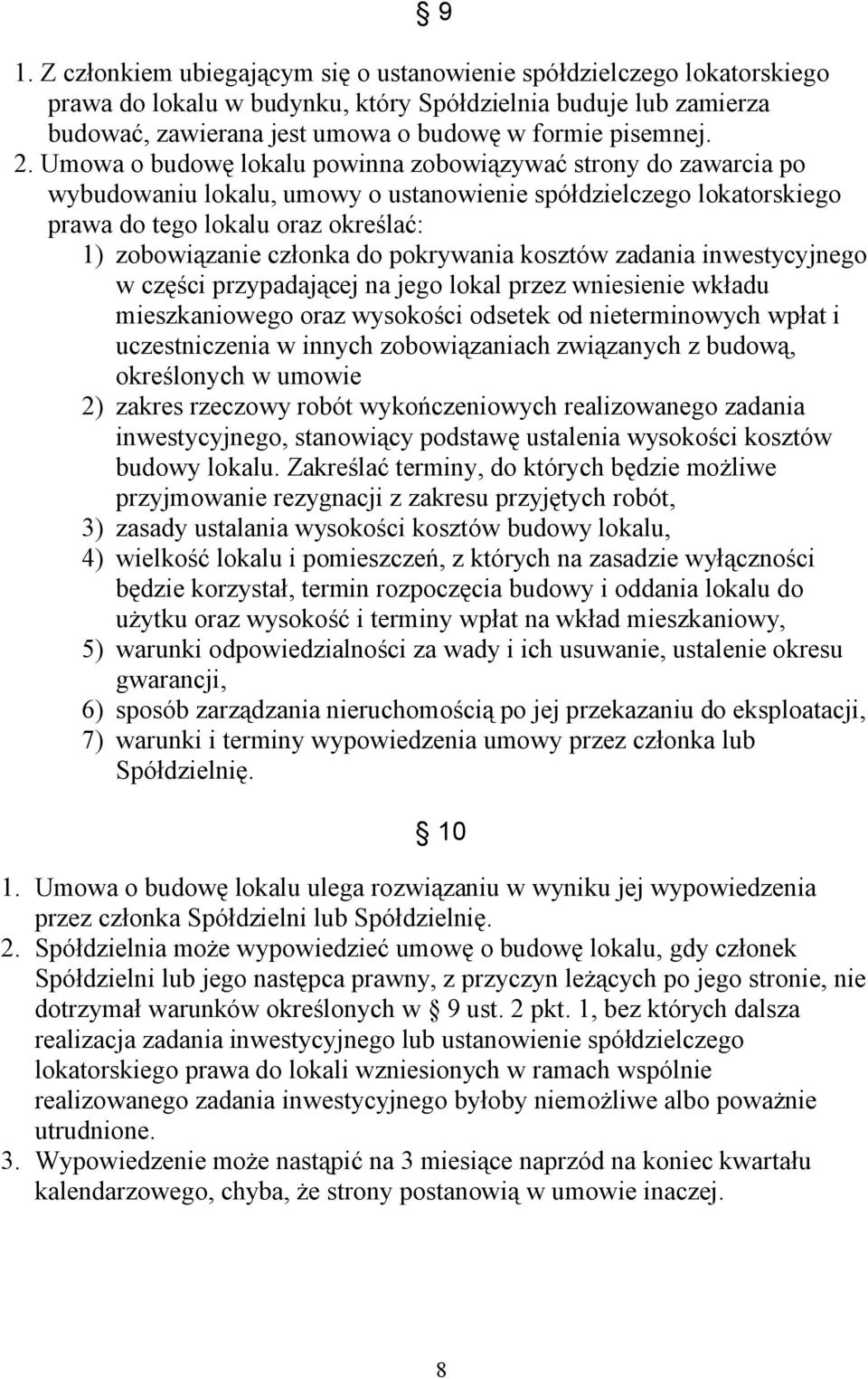 do pokrywania kosztów zadania inwestycyjnego w części przypadającej na jego lokal przez wniesienie wkładu mieszkaniowego oraz wysokości odsetek od nieterminowych wpłat i uczestniczenia w innych