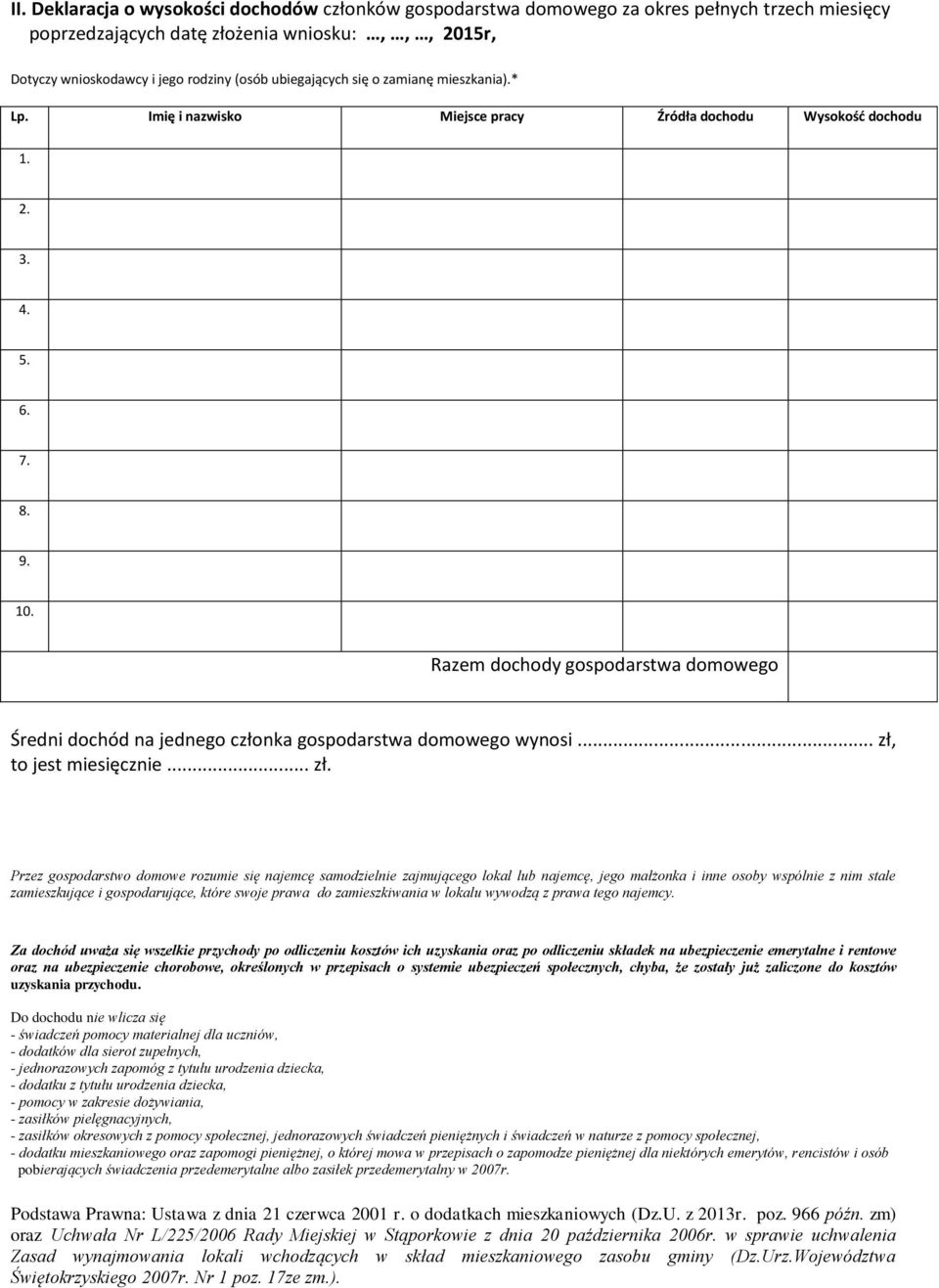 Razem dochody gospodarstwa domowego Średni dochód na jednego członka gospodarstwa domowego wynosi... zł,
