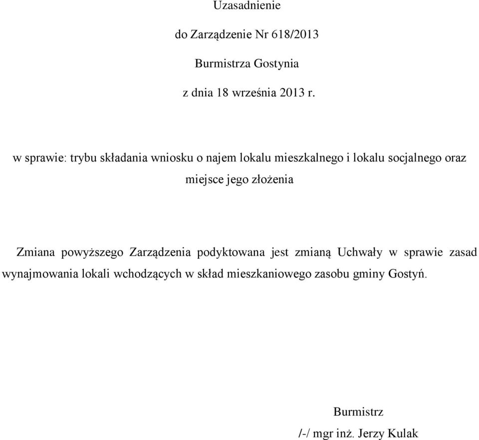 jego złożenia Zmiana powyższego Zarządzenia podyktowana jest zmianą Uchwały w sprawie zasad