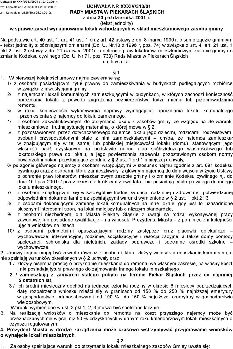 41 ust. 1 oraz art. 42 ustawy z dn. 8 marca 1990 r. o samorządzie gminnym - tekst jednolity z późniejszymi zmianami (Dz. U. Nr.13 z 1996 r, poz. 74) w związku z art. 4, art. 21 ust. 1 pkt 2, ust.