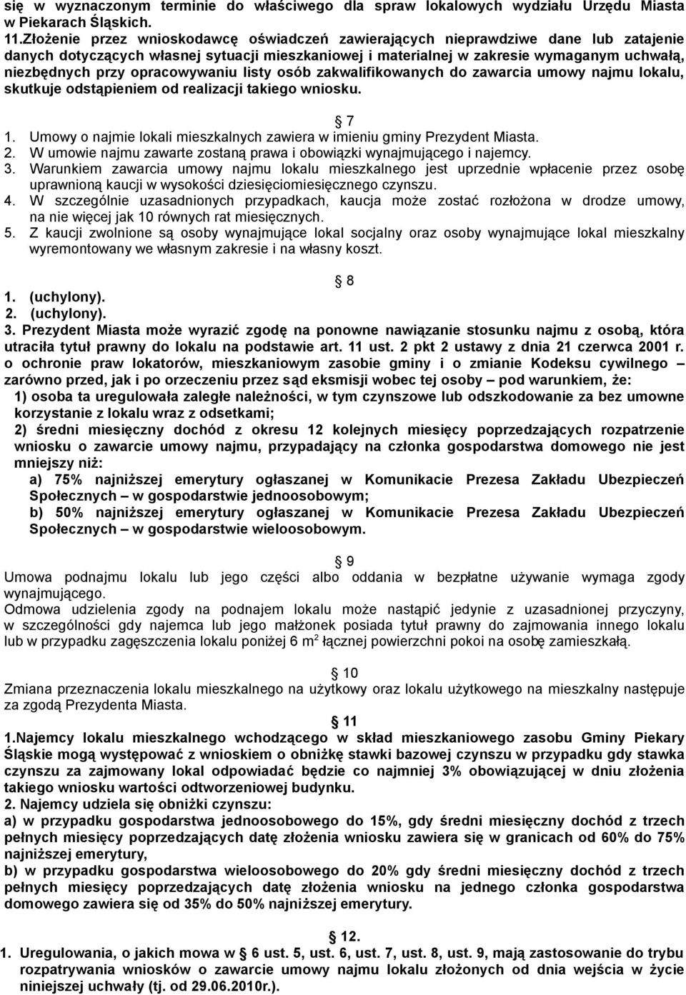 opracowywaniu listy osób zakwalifikowanych do zawarcia umowy najmu lokalu, skutkuje odstąpieniem od realizacji takiego wniosku. 7 1.