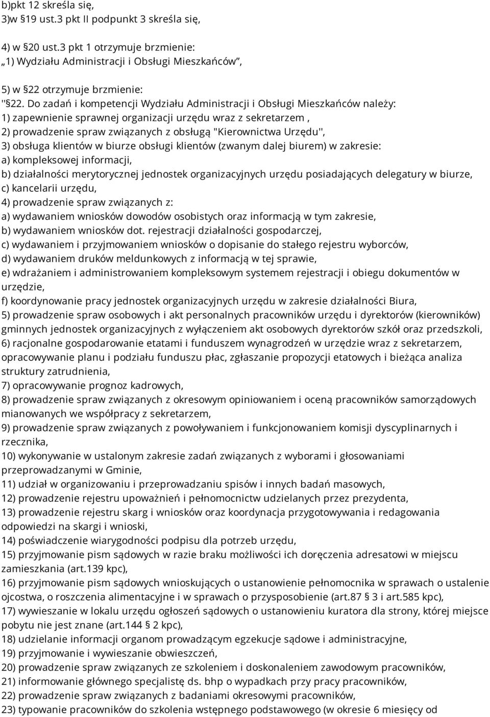 Urzędu'', 3) obsługa klientów w biurze obsługi klientów (zwanym dalej biurem) w zakresie: a) kompleksowej informacji, b) działalności merytorycznej jednostek organizacyjnych urzędu posiadających