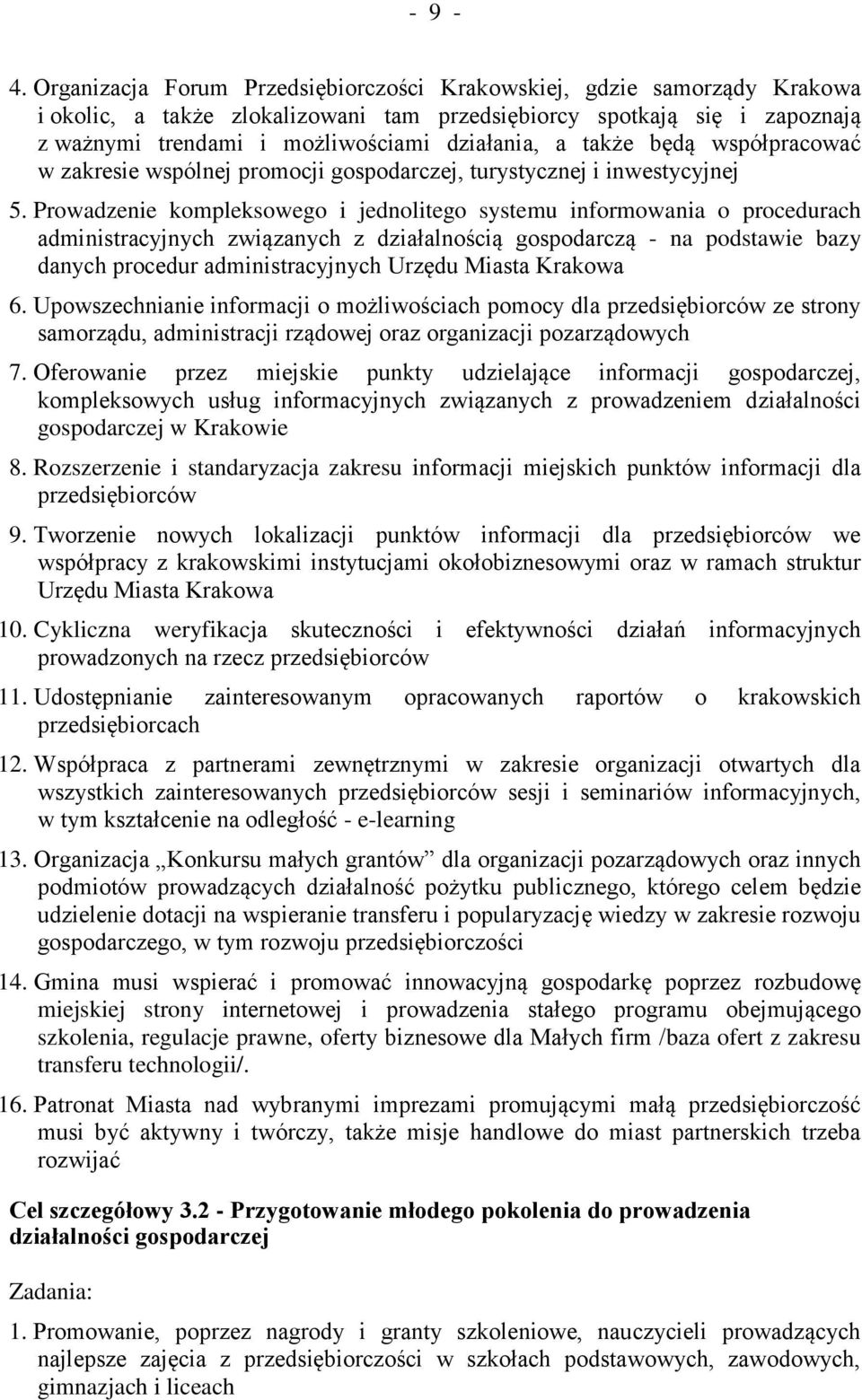 także będą współpracować w zakresie wspólnej promocji gospodarczej, turystycznej i inwestycyjnej 5.