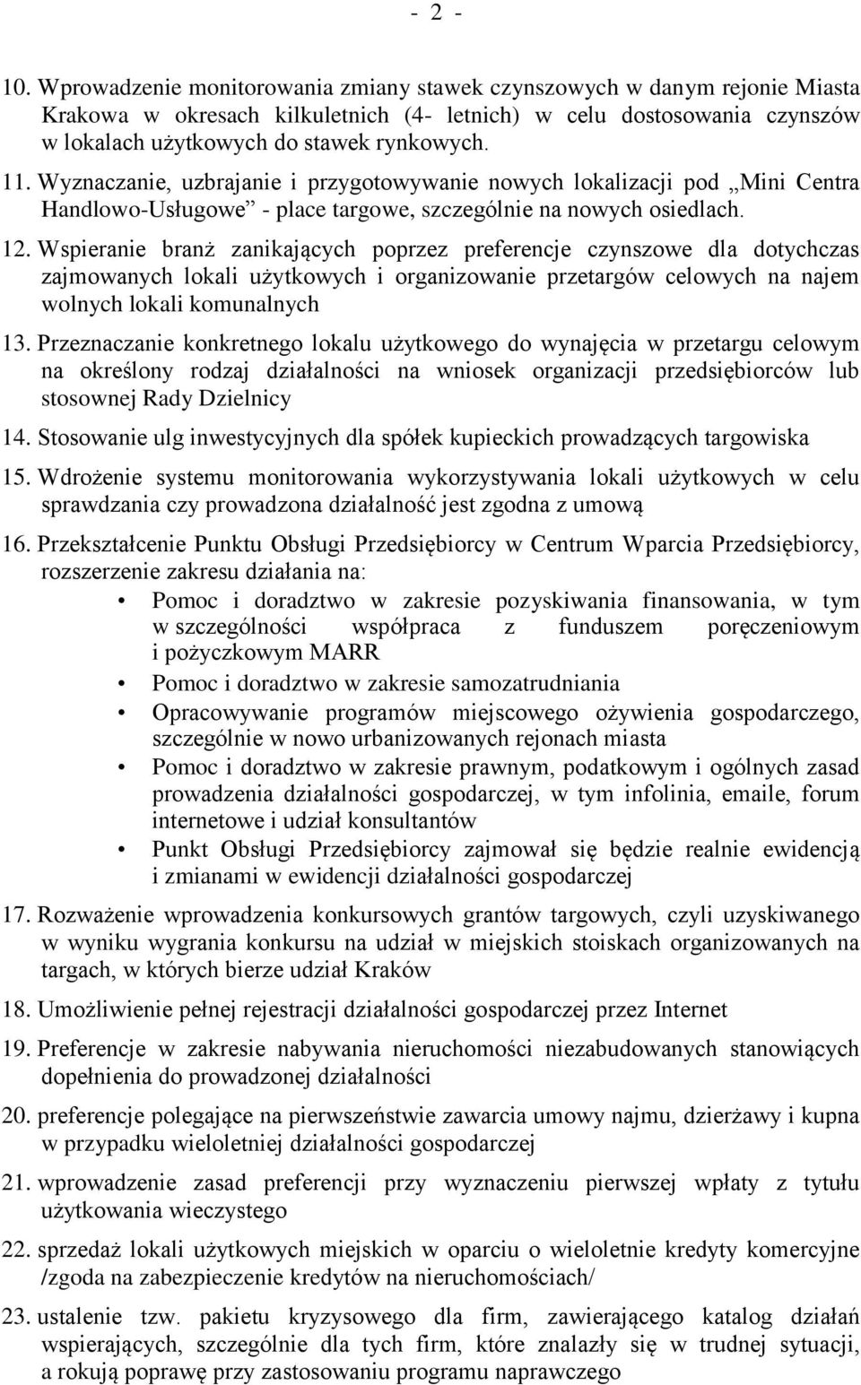 Wspieranie branż zanikających poprzez preferencje czynszowe dla dotychczas zajmowanych lokali użytkowych i organizowanie przetargów celowych na najem wolnych lokali komunalnych 13.