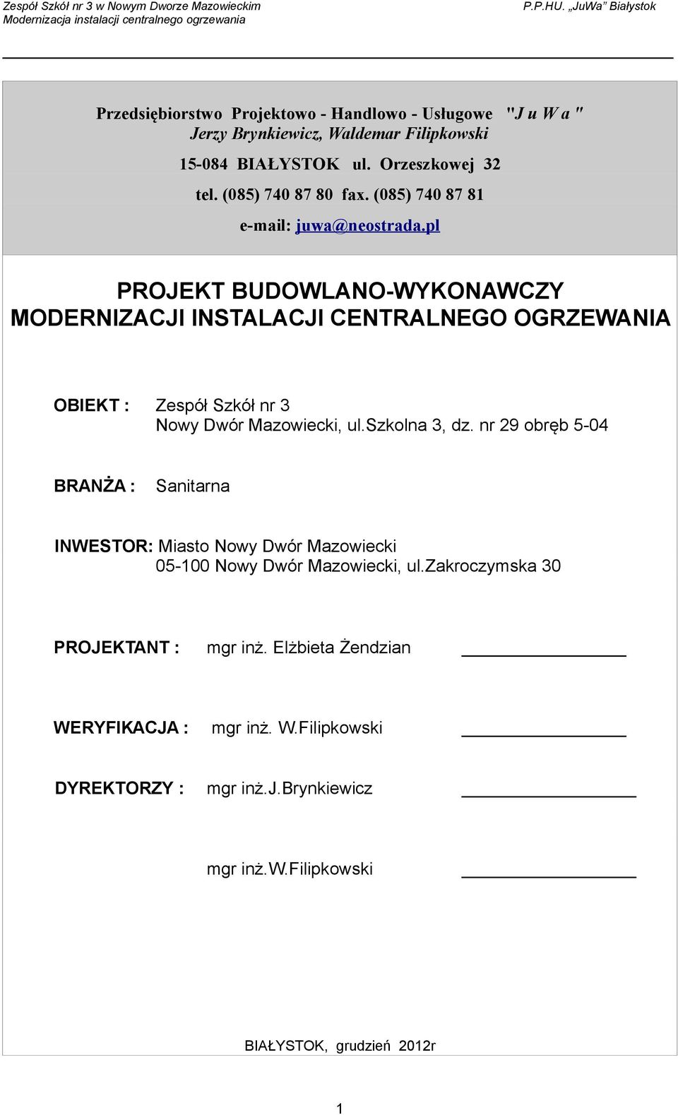 Orzeszkowej 32 tel. (085) 740 87 80 fax. (085) 740 87 81 e-mail: juwa@neostrada.