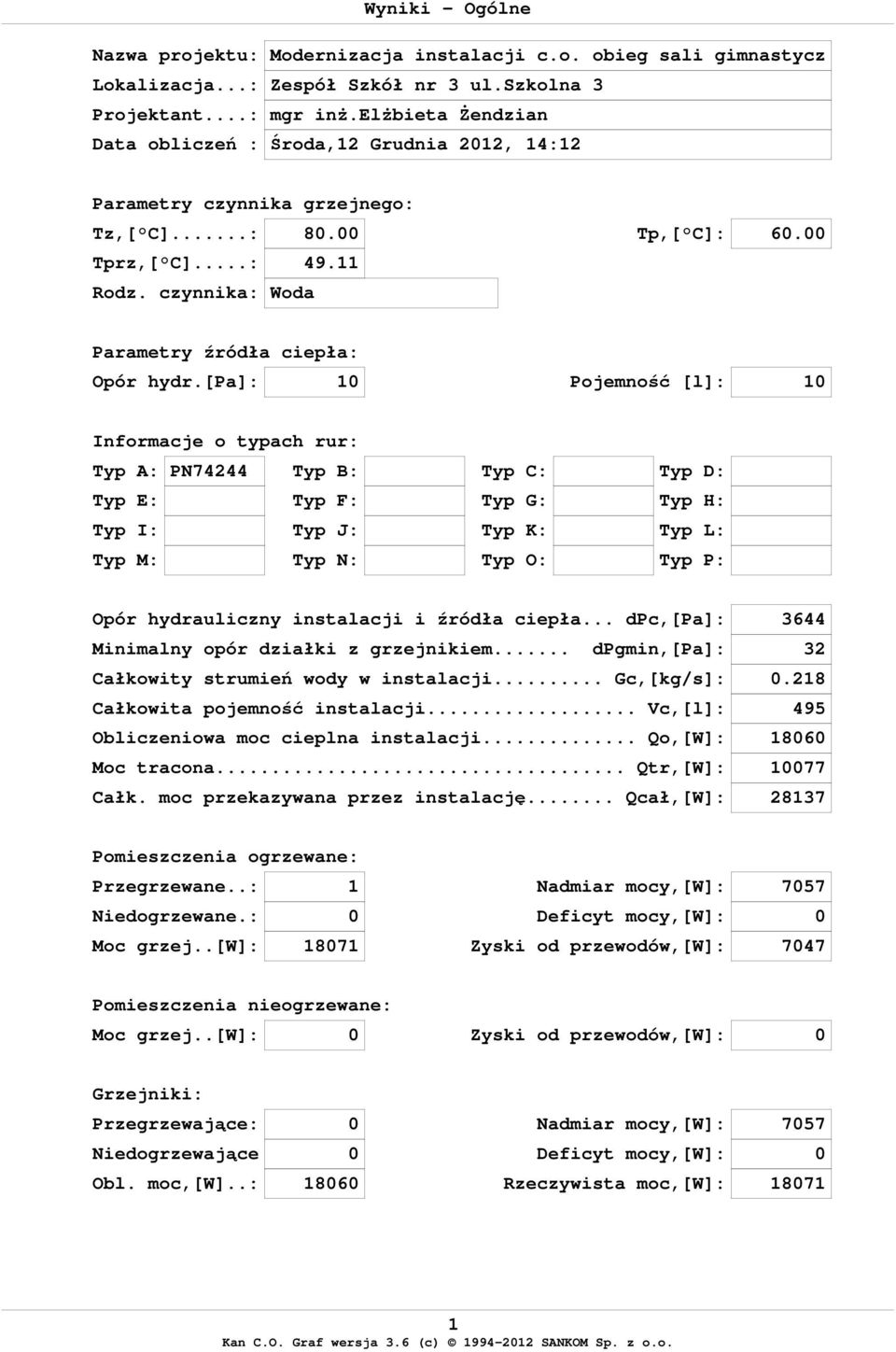 czynnika: Woda Parametry źródła ciepła: Opór hydr.