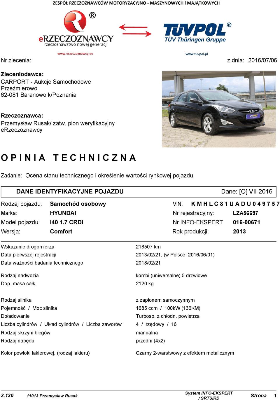 osobowy VIN: KMHLC81UADU049757 Marka: HYUNDAI Nr rejestracyjny: LZA56697 Model pojazdu: i40 1.