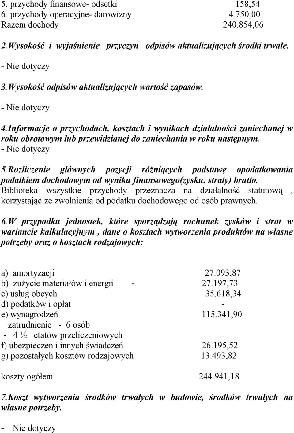 Rozliczenie głównych pozycji różniących podstawę opodatkowania podatkiem dochodowym od wyniku finansowego(zysku, straty) brutto.