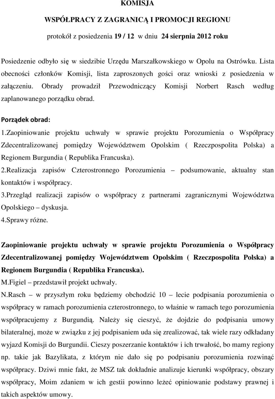 Porządek obrad: 1.