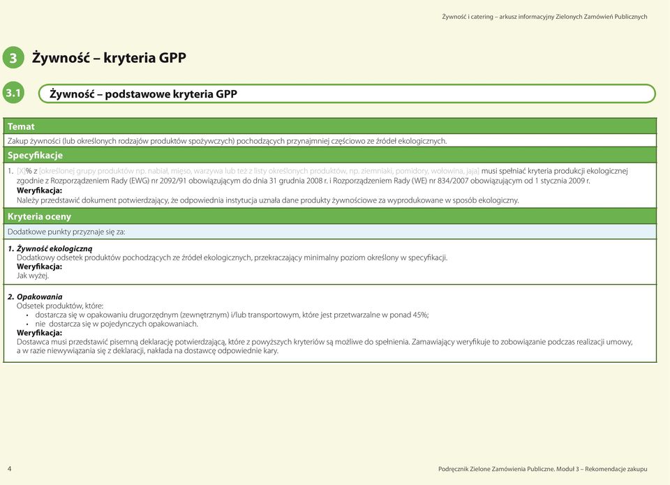 ziemniaki, pomidory, wołowina, jaja] musi spełniać kryteria produkcji ekologicznej zgodnie z Rozporządzeniem Rady (EWG) nr 2092/91 obowiązującym do dnia 31 grudnia 2008 r.