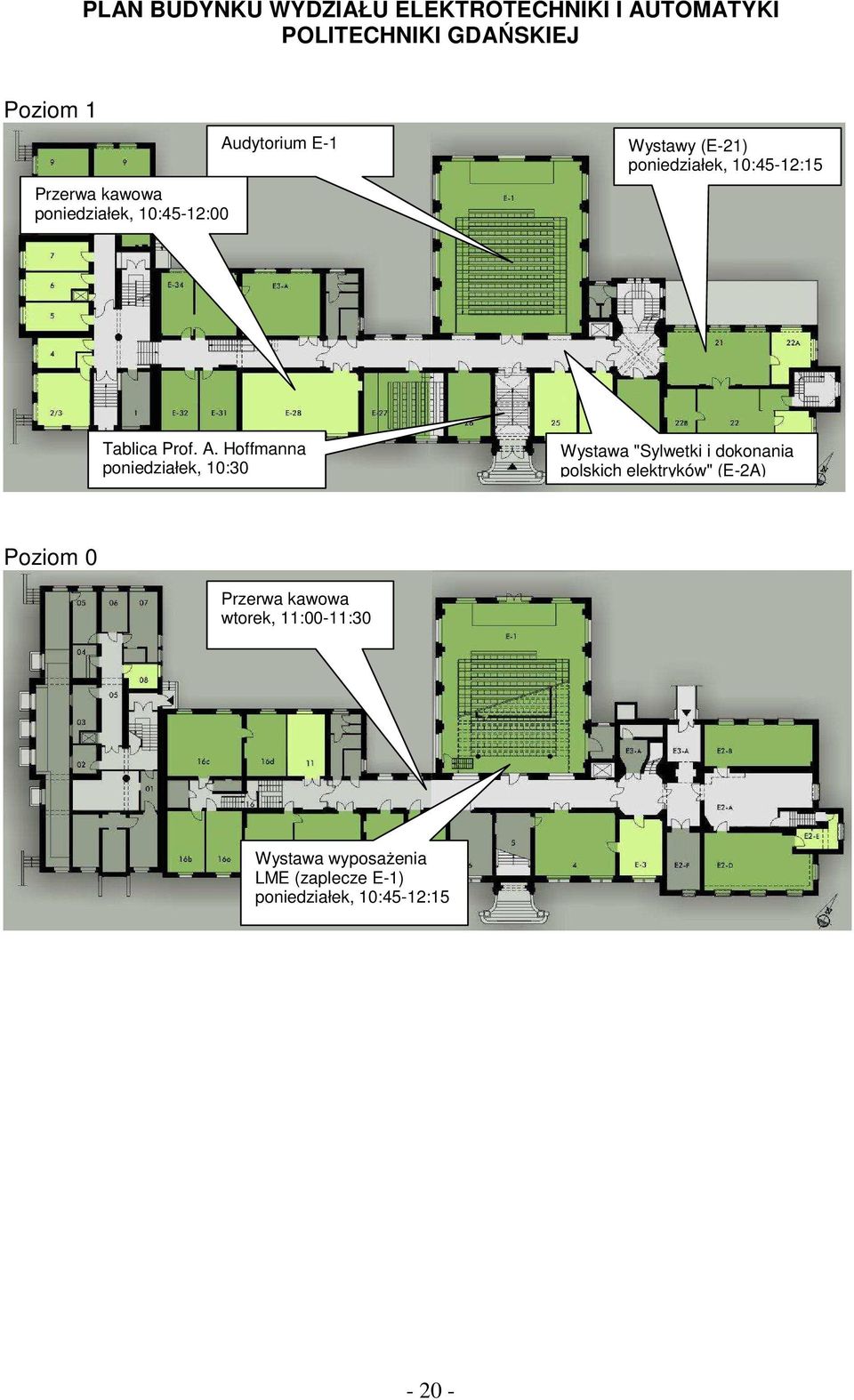 dytorium E-1 Wystawy (E-21) poniedziałek, 10:45-12:15 Tablica Prof. A.