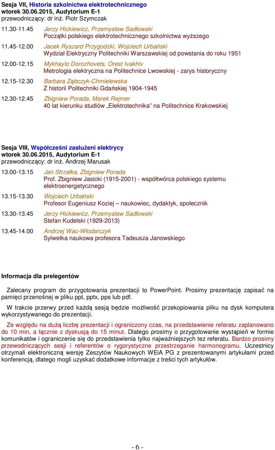 00 Jacek Ryszard Przygodzki, Wojciech Urbański Wydział Elektryczny Politechniki Warszawskiej od powstania do roku 1951 12.00-12.