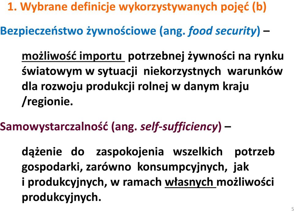 dla rozwoju produkcji rolnej w danym kraju /regionie. Samowystarczalność (ang.