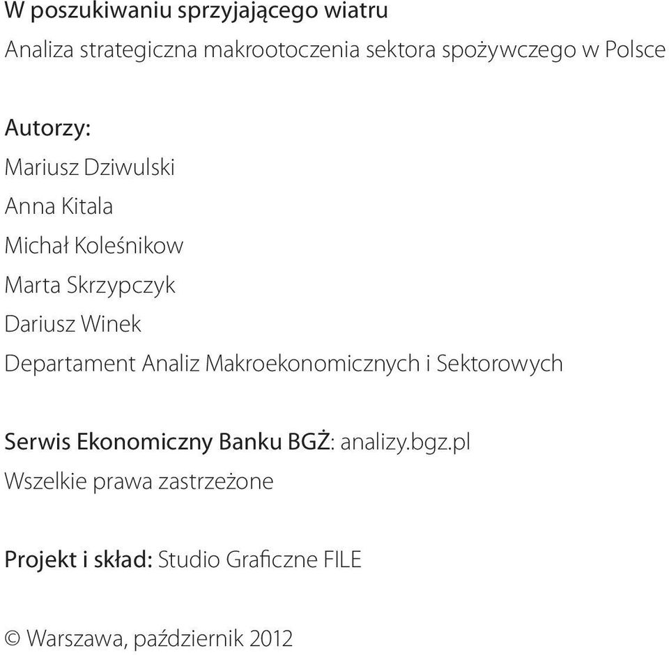 Departament Analiz Makroekonomicznych i Sektorowych Serwis Ekonomiczny Banku BGŻ: analizy.bgz.