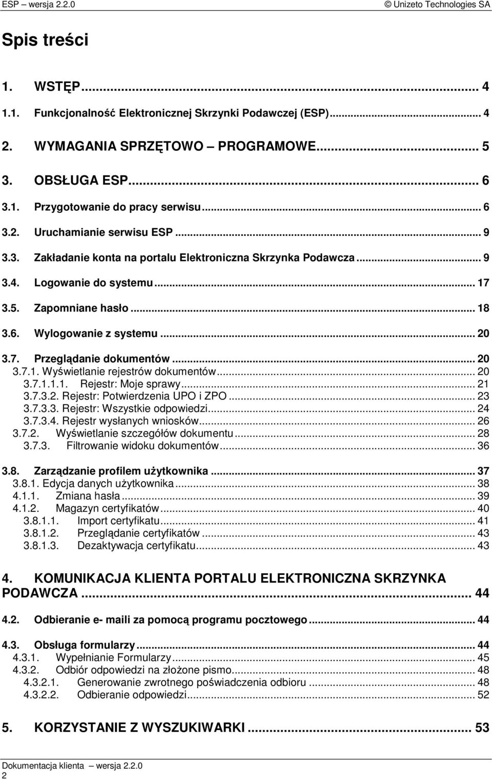 .. 20 3.7.1. Wyświetlanie rejestrów dokumentów... 20 3.7.1.1.1. Rejestr: Moje sprawy... 21 3.7.3.2. Rejestr: Potwierdzenia UPO i ZPO... 23 3.7.3.3. Rejestr: Wszystkie odpowiedzi... 24 