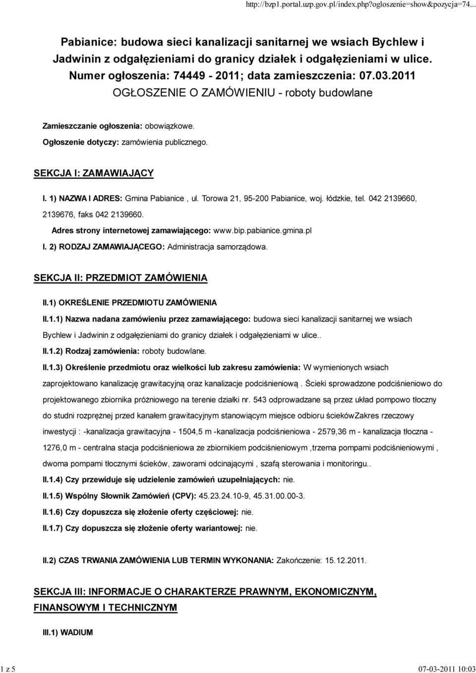 SEKCJA I: ZAMAWIAJĄCY I. 1) NAZWA I ADRES: Gmina Pabianice, ul. Torowa 21, 95-200 Pabianice, woj. łódzkie, tel. 042 2139660, 2139676, faks 042 2139660. Adres strony internetowej zamawiającego: www.