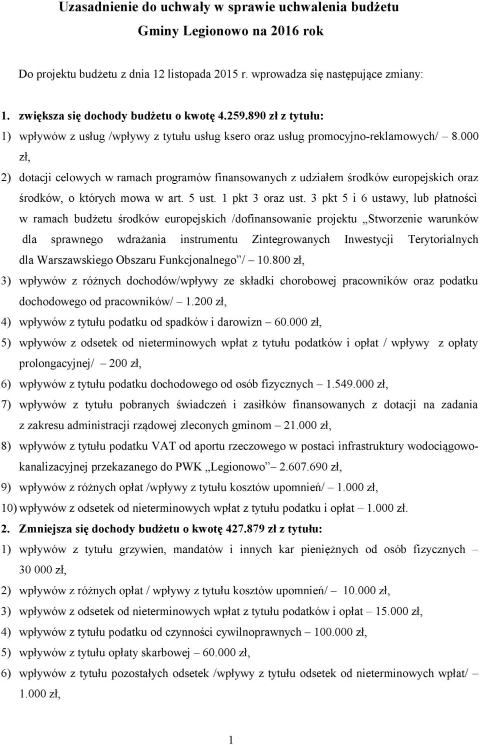 000 zł, 2) dotacji celowych w ramach programów finsowanych z udziałem środków europejskich oraz środków, o których mowa w art. 5 ust. 1 pkt 3 oraz ust.