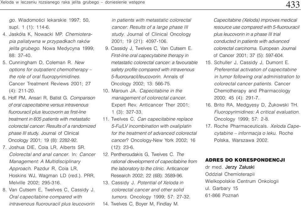 Cancer Treatment Reviews 2001; 27 (4): 211-20. 6. Hoff PM, Ansari R, Batist G.