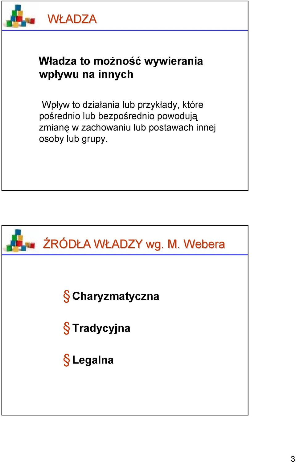 powodują zmianę w zachowaniu lub postawach innej osoby lub