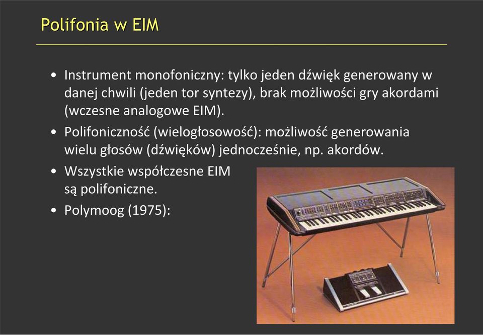 Polifoniczność(wielogłosowość): możliwośćgenerowania wielu głosów (dźwięków)