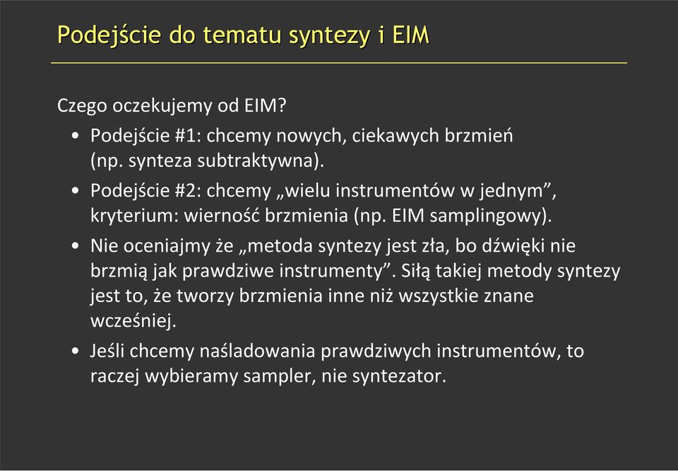 Nie oceniajmy że metoda syntezy jest zła, bo dźwięki nie brzmiąjak prawdziwe instrumenty.