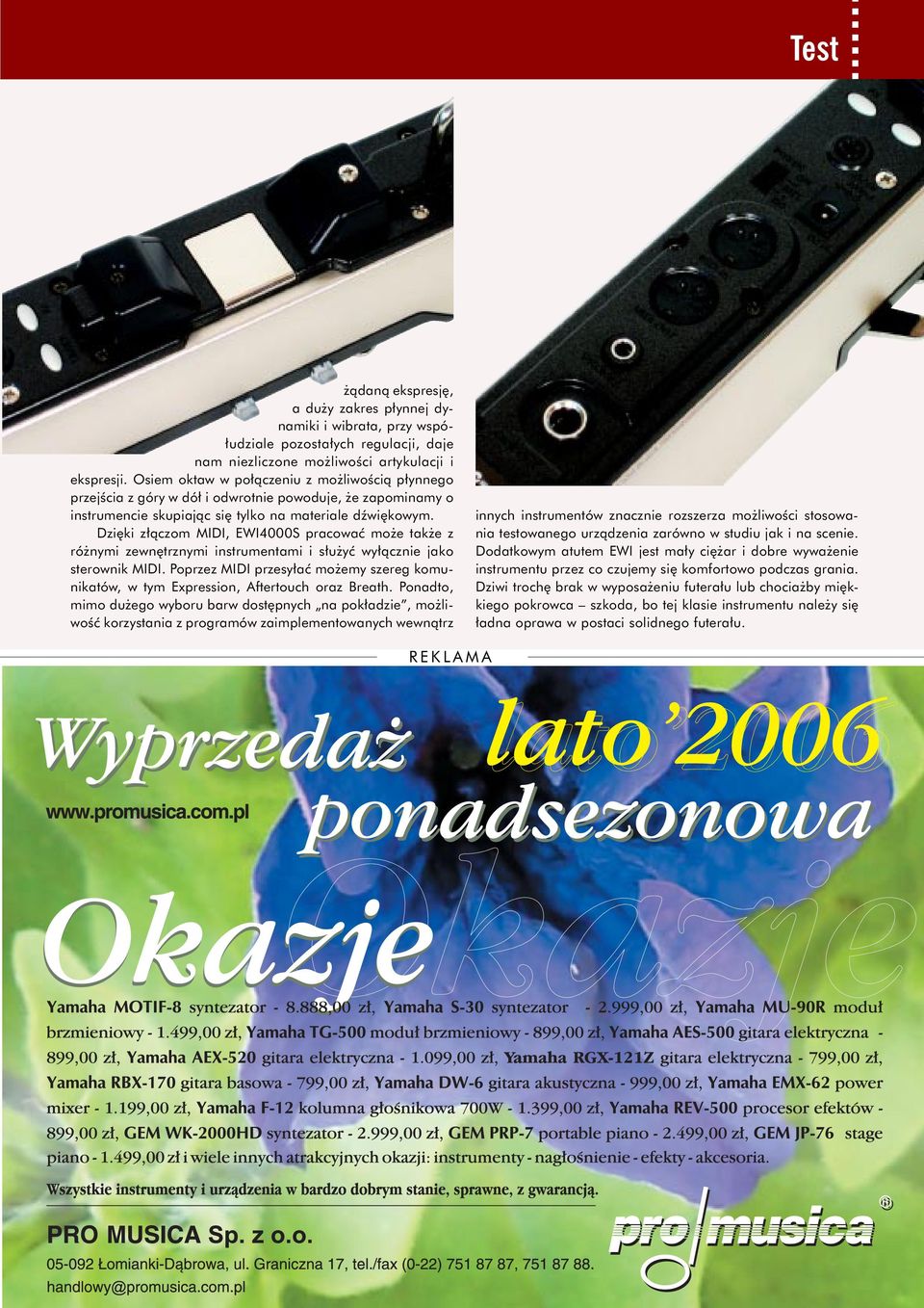 Dzięki złączom MIDI, EWI4000S pracować może także z różnymi zewnętrznymi instrumentami i służyć wyłącznie jako sterownik MIDI.