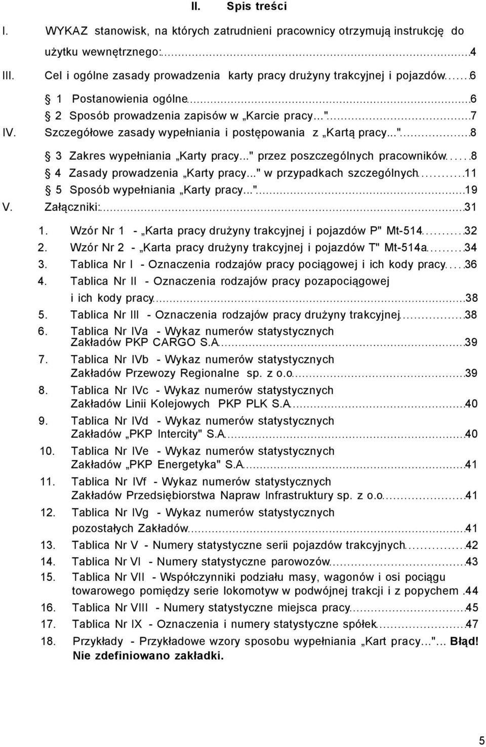 Szczegółowe zasady wypełniania i postępowania z Kartą pracy..." 8 3 Zakres wypełniania Karty pracy..." przez poszczególnych pracowników 8 4 Zasady prowadzenia Karty pracy.