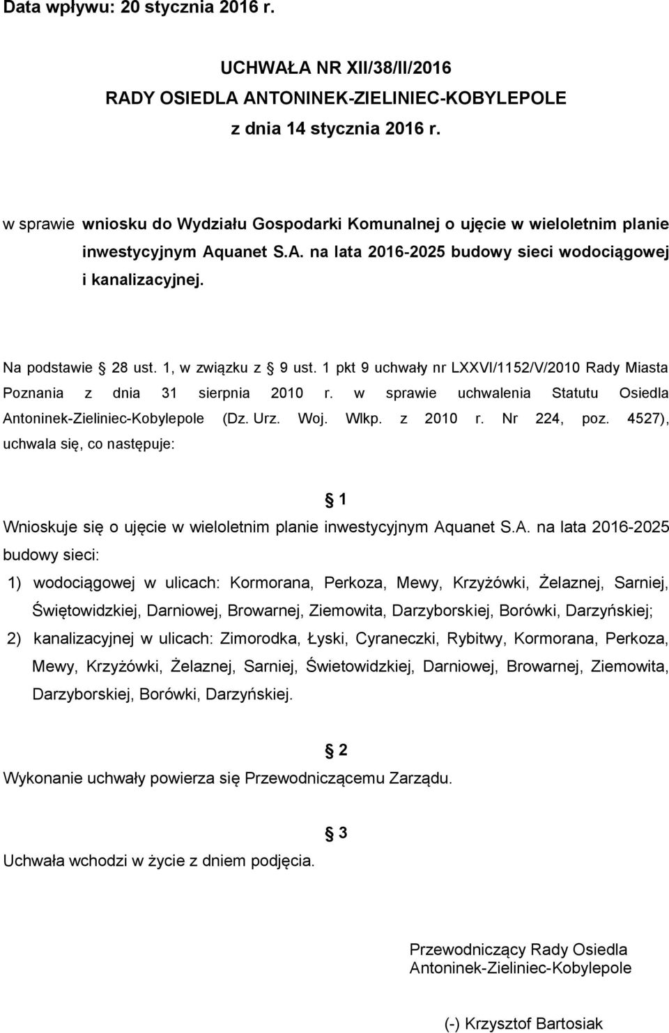 Nr 224, poz. 4527), uchwala się, co następuje: 1 Wnioskuje się o ujęcie w wieloletnim planie inwestycyjnym Aq