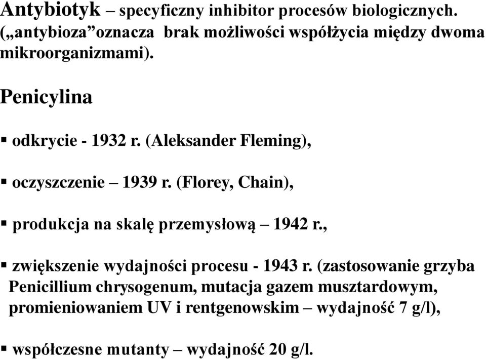 (Aleksander Fleming), oczyszczenie 1939 r. (Florey, Chain), produkcja na skalę przemysłową 1942 r.