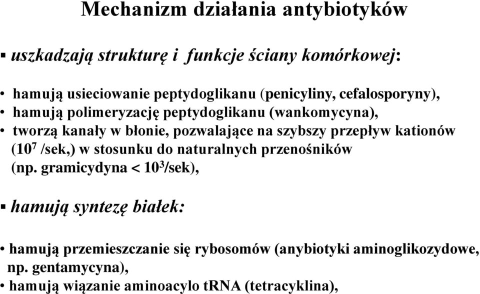 szybszy przepływ kationów (10 7 /sek,) w stosunku do naturalnych przenośników (np.