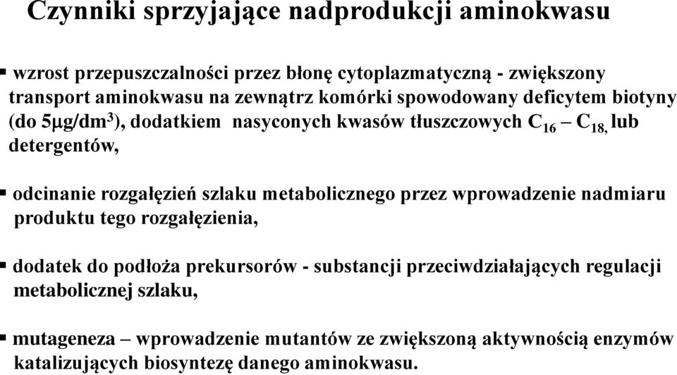 rozgałęzień szlaku metabolicznego przez wprowadzenie nadmiaru produktu tego rozgałęzienia, dodatek do podłoża prekursorów - substancji