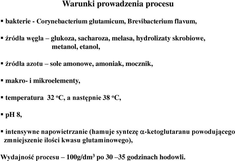 temperatura 32 o C, a następnie 38 o C, ph 8, Warunki prowadzenia procesu intensywne napowietrzanie (hamuje