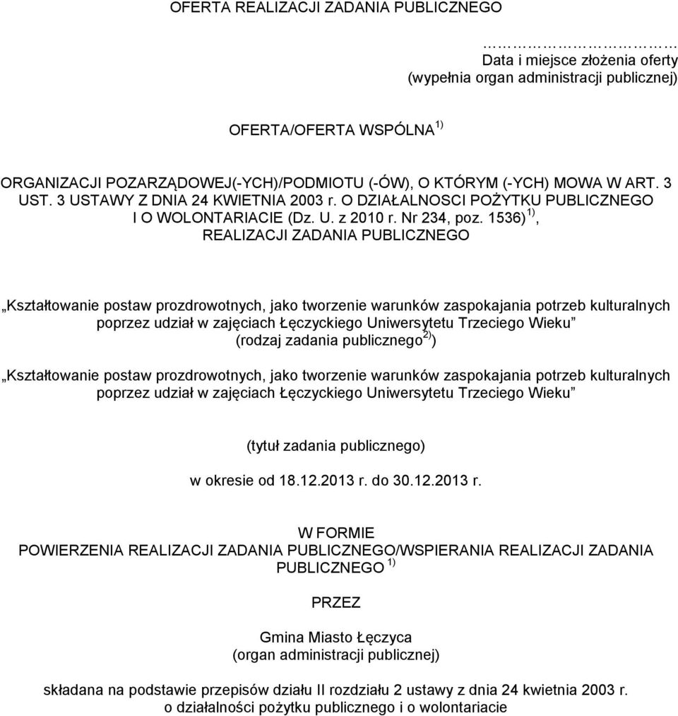 1536) 1), REALIZACJI ZADANIA PUBLICZNEGO Kształtowanie postaw prozdrowotnych, jako tworzenie warunków zaspokajania potrzeb kulturalnych poprzez udział w zajęciach Łęczyckiego Uniwersytetu Trzeciego