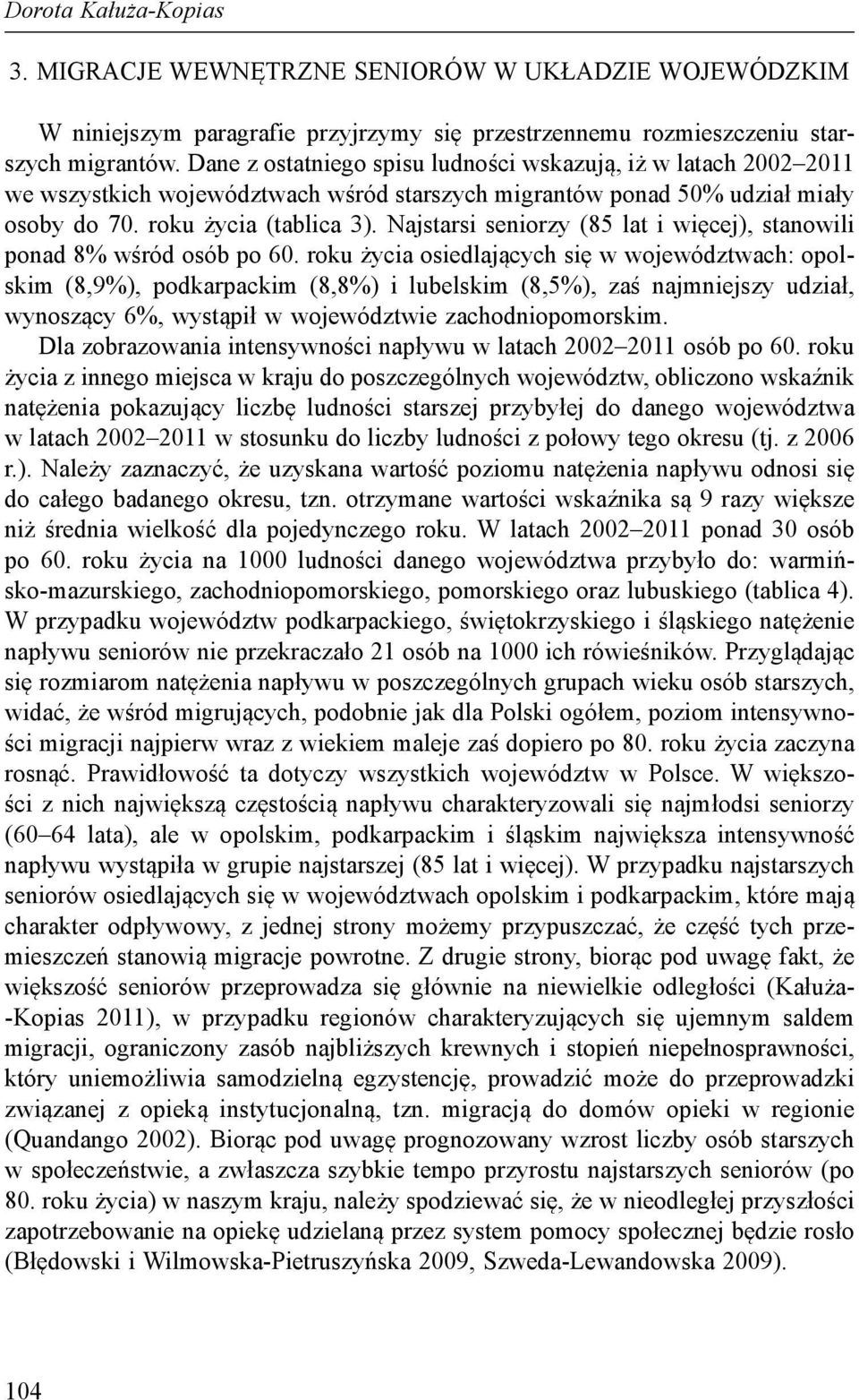 Najstarsi seniorzy (85 lat i więcej), stanowili ponad 8% wśród osób po 60.