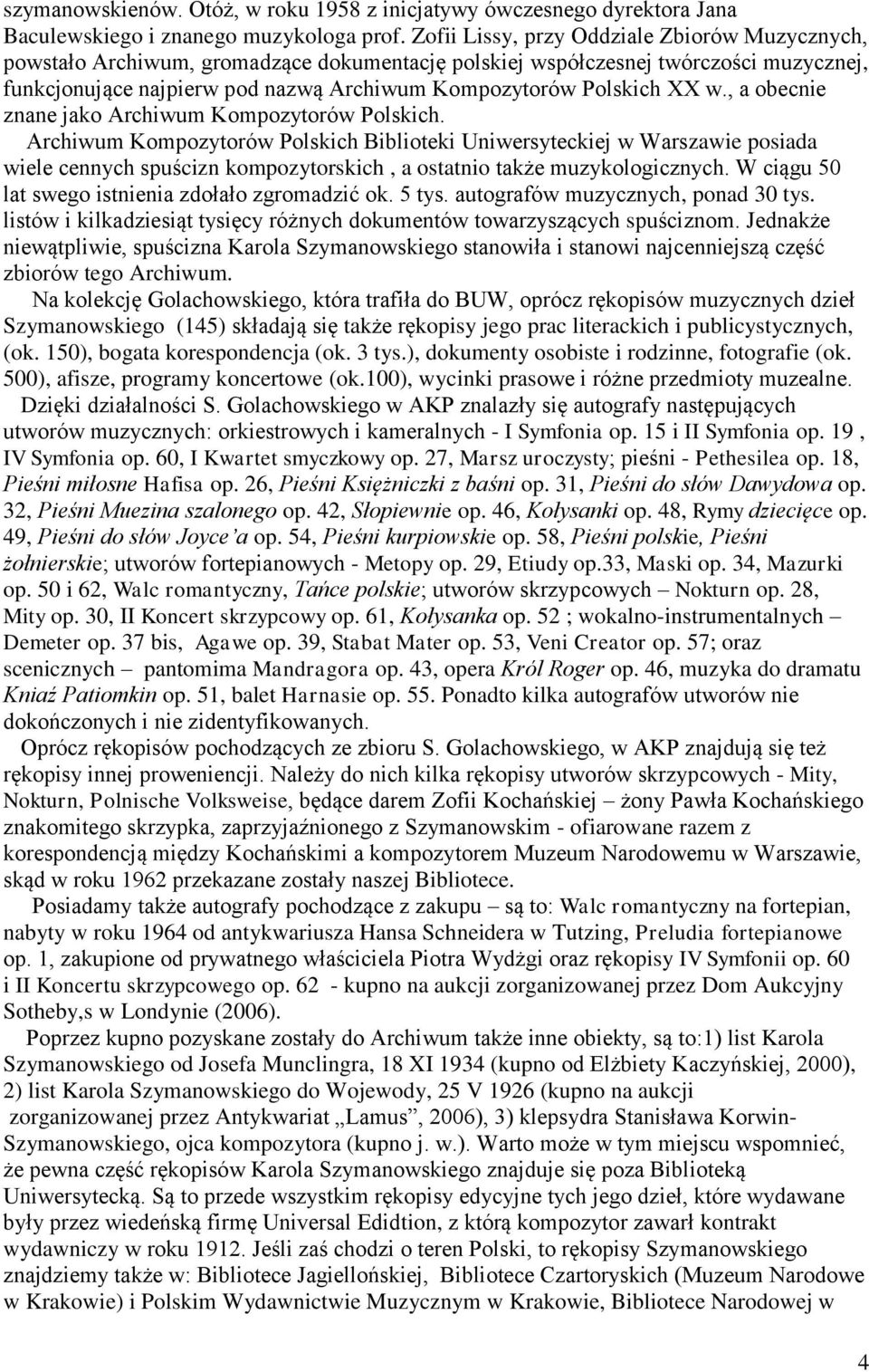 XX w., a obecnie znane jako Archiwum Kompozytorów Polskich.