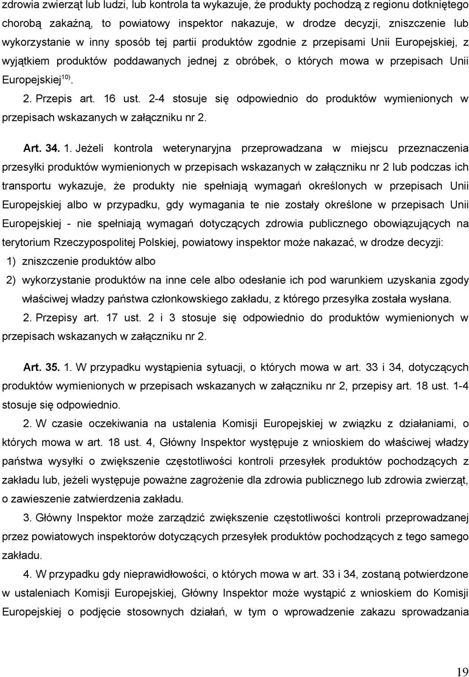 2-4 stosuje się odpowiednio do produktów wymienionych w przepisach wskazanych w załączniku nr 2. Art. 34. 1.